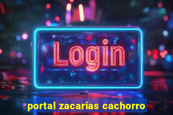 portal zacarias cachorro